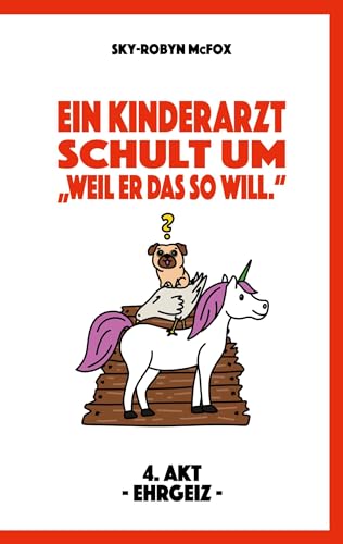 Ein Kinderarzt schult um - Weil er das so will.: 4. Akt -Ehrgeiz-