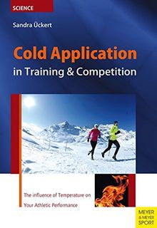 Cold Application in Training & Competition: The Influence of Temperature on Your Athletic Performance