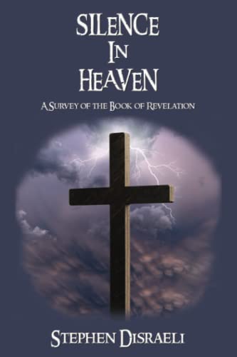 Silence in Heaven: A Survey of the Book of Revelation