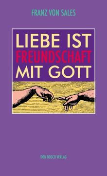 Liebe ist Freundschaft mit Gott