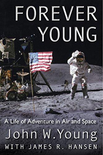 Young, John W. Forever Young, A Life Of Adventure In Air And Space
