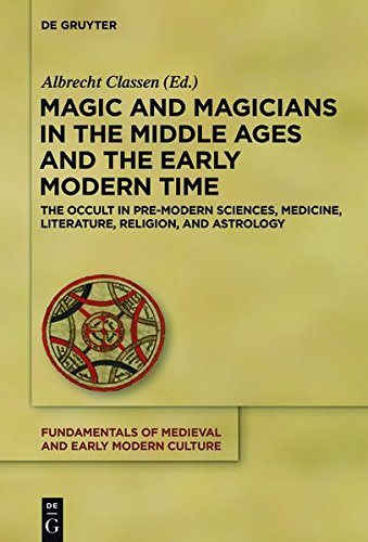 Magic and Magicians in the Middle Ages and the Early Modern Time: The Occult in Pre-Modern Sciences, Medicine, Literature, Religion, and Astrology ... Medieval and Early Modern Culture, Band 20)