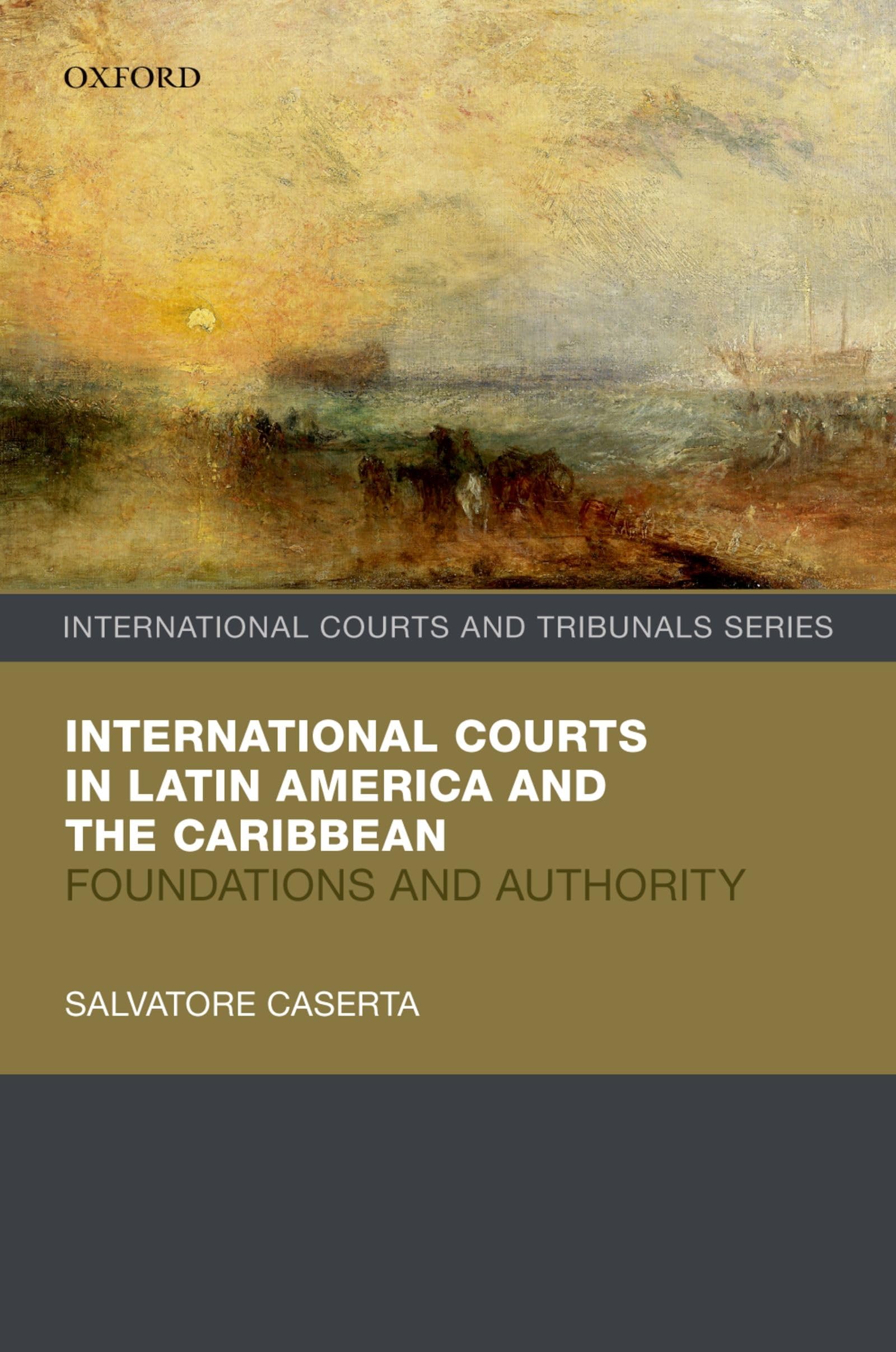 INT COURTS LAT AMERICA & CARIB ICTS C: Foundations and Authority (International Courts and Tribunals)