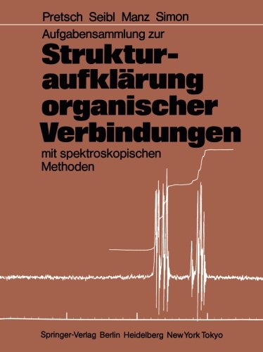 Aufgabensammlung zur Strukturaufklärung organischer Verbindungen mit spektroskopischen Methoden (German Edition)
