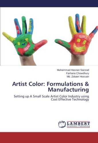Artist Color: Formulations & Manufacturing: Setting up A Small Scale Artist Color Industry using Cost Effective Technology
