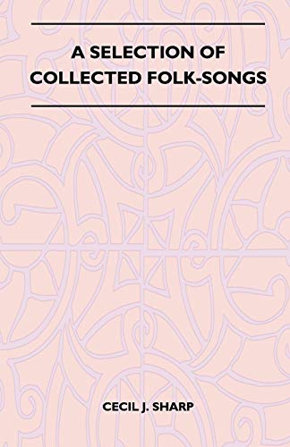 A Selection of Collected Folk-Songs