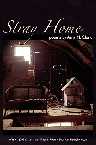 Stray Home (Vassar Miller Prize in Poetry Series, Band 17)