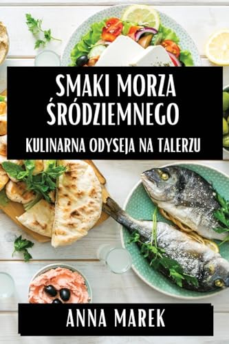Smaki Morza ¿ródziemnego: Kulinarna Odyseja na Talerzu