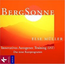 BergSonne: Innovatives Autogenes Training (IAT) - Das neue Kurzprogramm. Mit Musik von Helmer Sauer