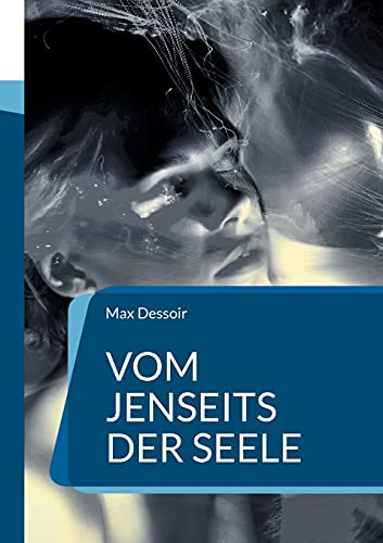 Vom Jenseits der Seele: Die Geheimwissenschaften in kritischer Betrachtung (Die Blaue Edition)