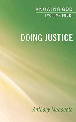 Doing Justice: Knowing God, Volume 4