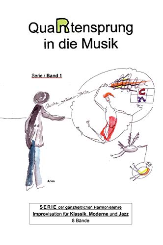 QuaRtensprung in die Musik: SERIE der ganzheitlichen Harmonielehre - Improvisation für Klassik, Moderne und Jazz, Band 1