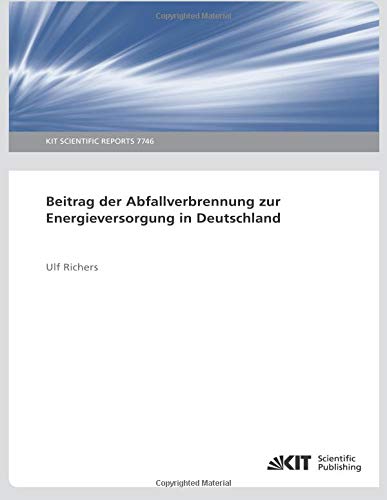 Beitrag der Abfallverbrennung zur Energieversorgung in Deutschland (KIT Scientific Reports ; 7746): KIT Scientific Reports
