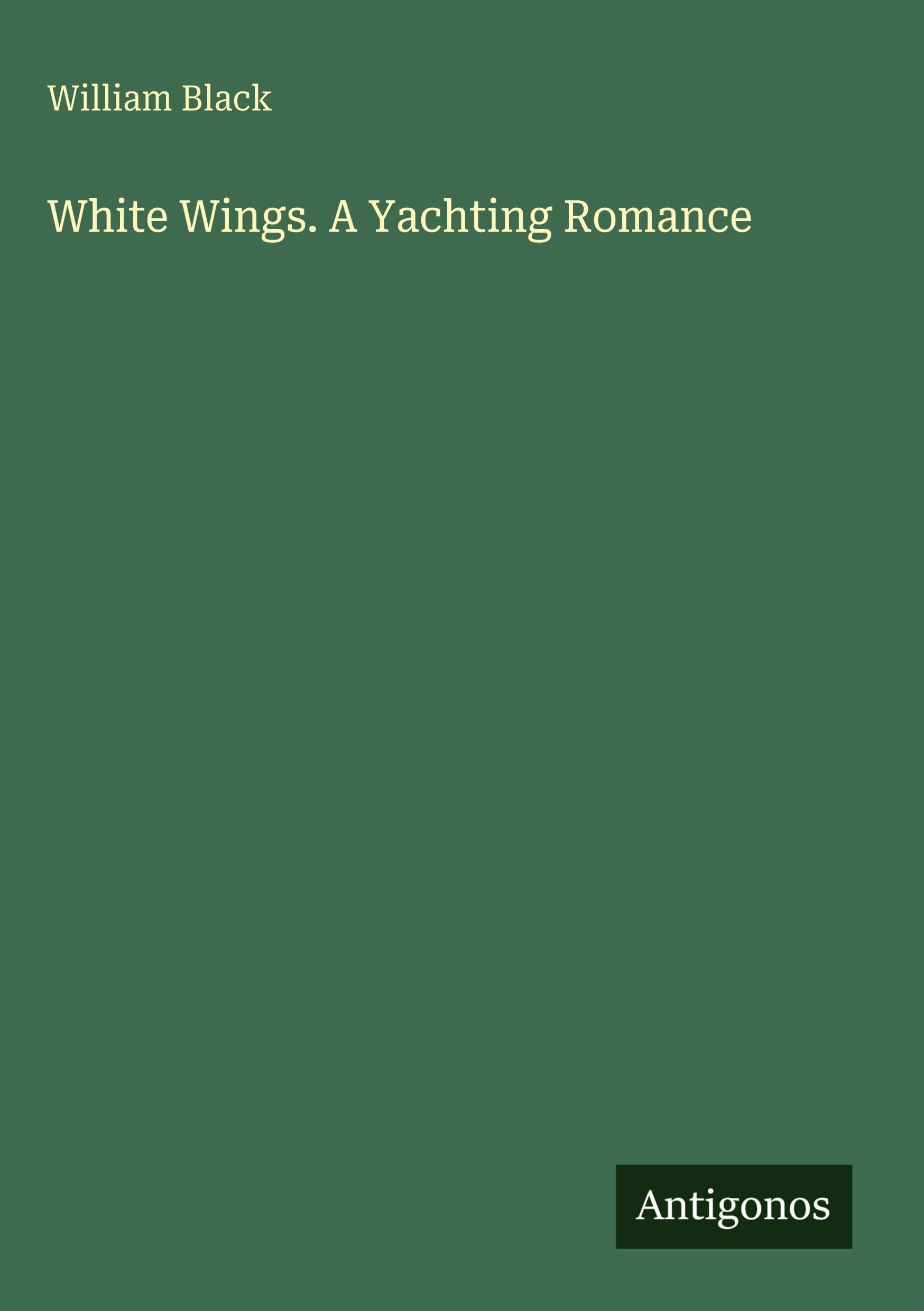 White Wings. A Yachting Romance