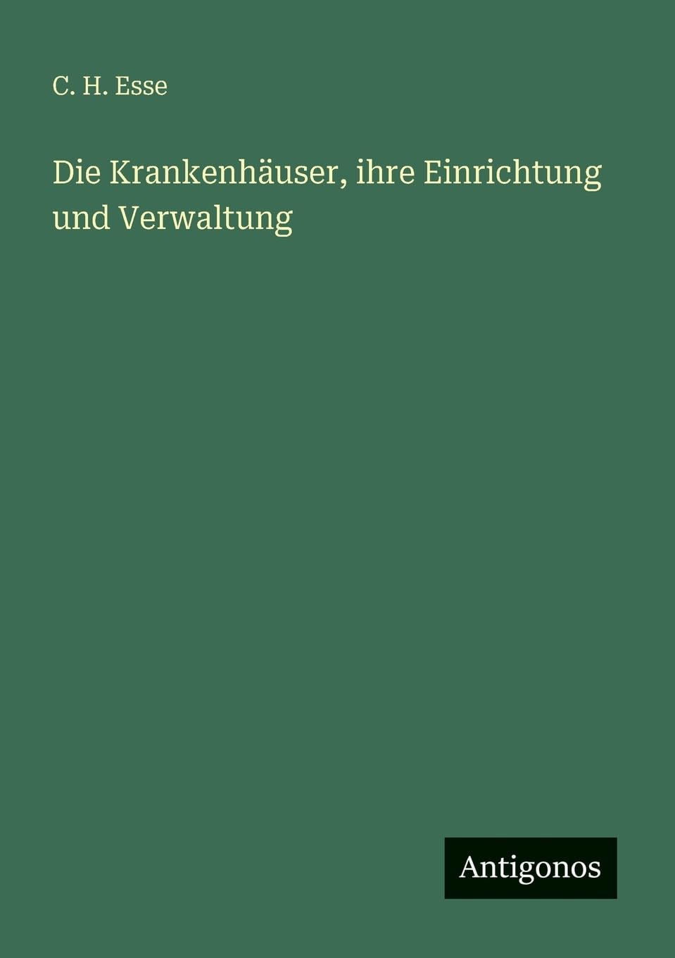 Die Krankenhäuser, ihre Einrichtung und Verwaltung