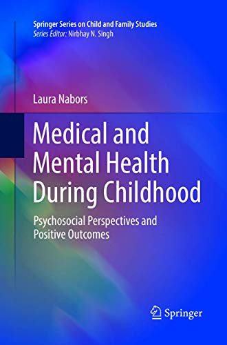 Medical and Mental Health During Childhood: Psychosocial Perspectives and Positive Outcomes (Springer Series on Child and Family Studies)