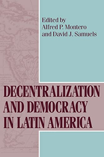 Decentralization and Democracy in Latin America (From the Helen Kellogg Institute for International Studies)