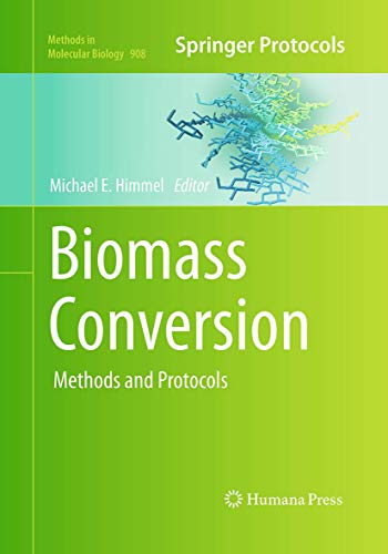 Himmel, Michael E. Biomass Conversion, Methods And Protocols (Methods In Molecular Biology, Band 908)