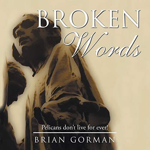 Broken Words: Pelicans don't Live for ever!