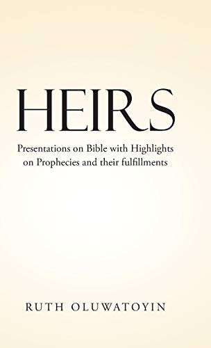 Heirs: Presentations on Bible with Highlights on Prophecies and their fulfillments