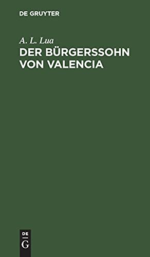 Der Bürgerssohn von Valencia: Trauerspiel in fünf Aufzügen