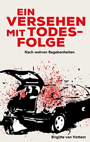 Ein Versehen mit Todesfolge: Nach wahren Begebenheiten