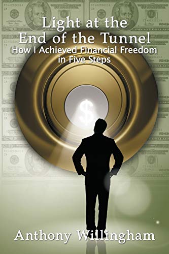 Light at the End of the Tunnel: How I Achieved Financial Freedom in Five Steps