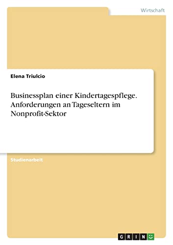 Businessplan einer Kindertagespflege. Anforderungen an Tageseltern im Nonprofit-Sektor