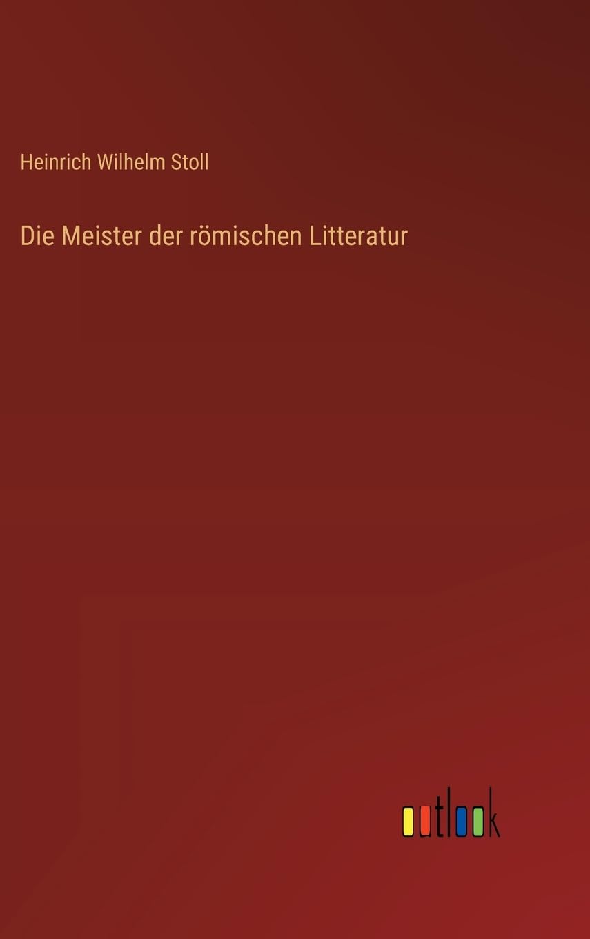 Die Meister der römischen Litteratur