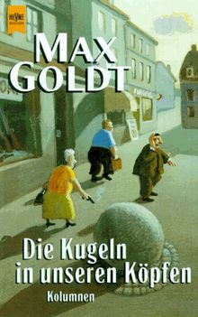 Die Kugeln in unseren Köpfen