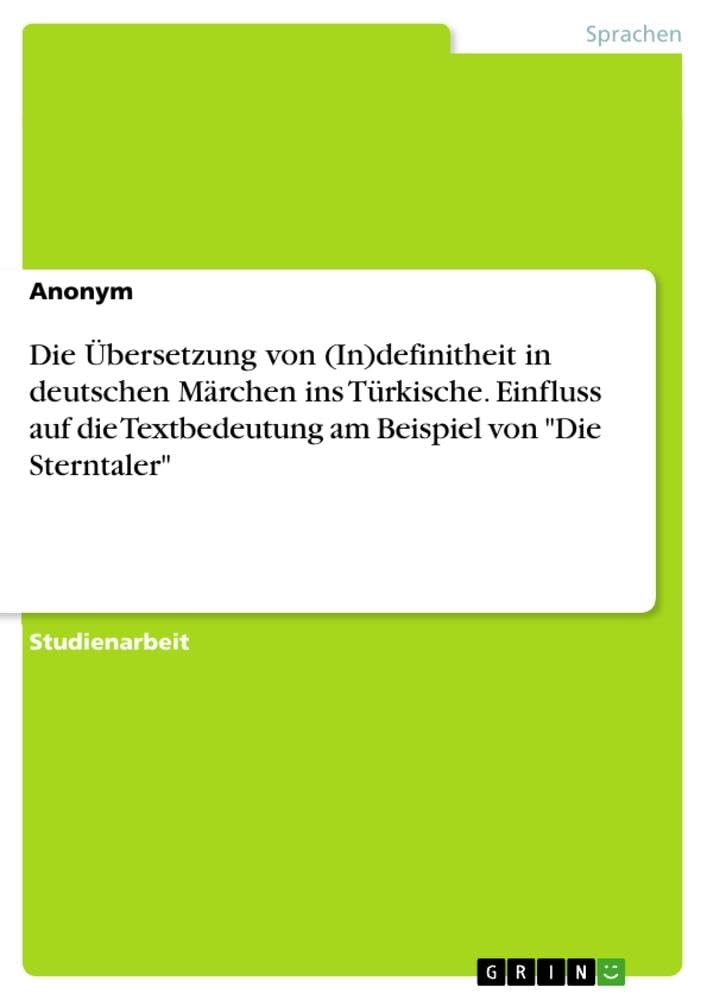 Die Übersetzung von (In)definitheit in deutschen Märchen ins Türkische. Einfluss auf die Textbedeutung am Beispiel von Die Sterntaler
