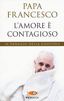 L'amore è contagioso. Il Vangelo della giustizia