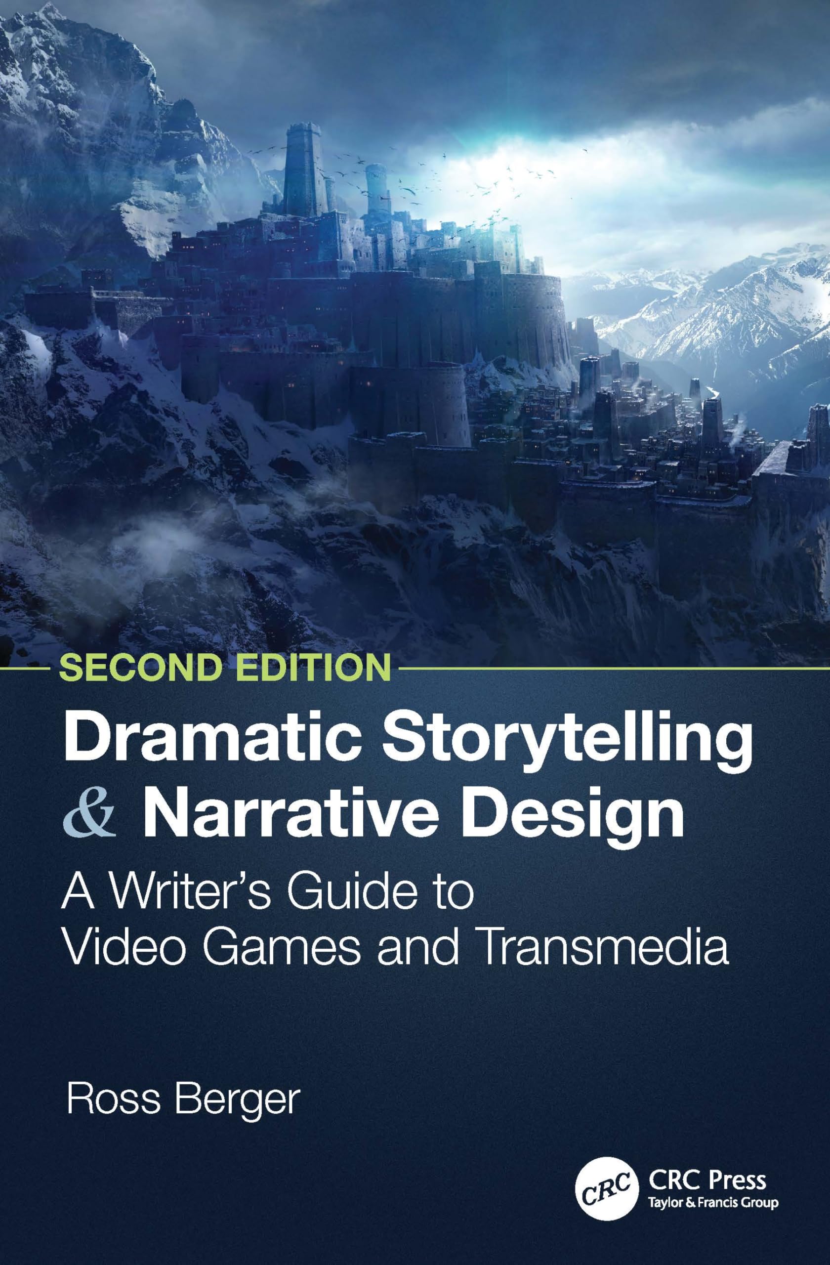 Ross Berger Dramatic Storytelling And Narrative Design, A Writer's Guide To Video Games And Transmedia