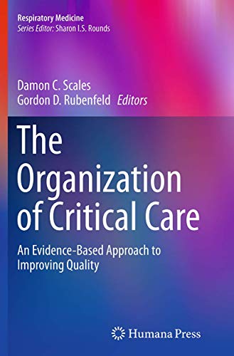 The Organization of Critical Care: An Evidence-Based Approach to Improving Quality (Respiratory Medicine)