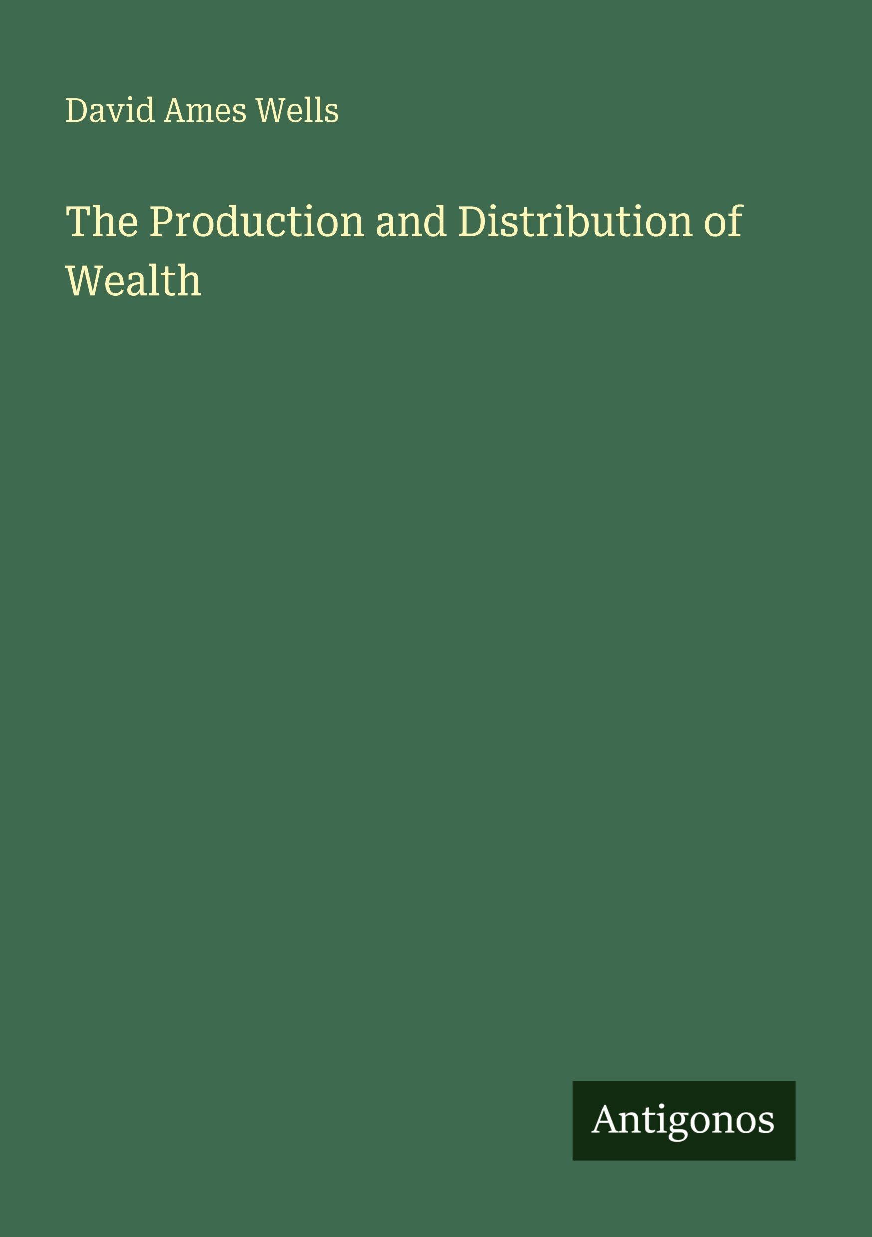 The Production and Distribution of Wealth