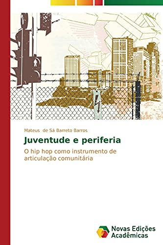 Juventude e periferia: O hip hop como instrumento de articulação comunitária