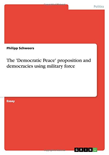 The 'Democratic Peace' proposition and democracies using military force