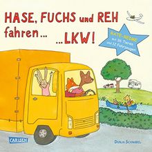 Hase, Fuchs und Reh fahren ... LKW!: Tiere-Fahrzeug-Reise-Reime