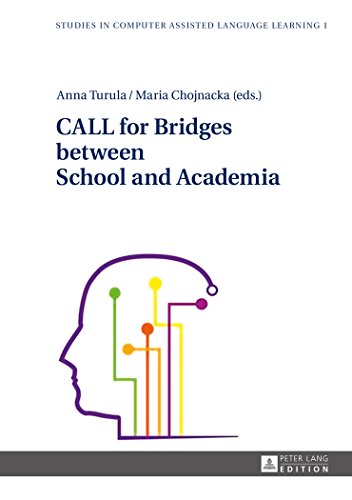 CALL for Bridges between School and Academia (Studies in Computer Assisted Language Learning)