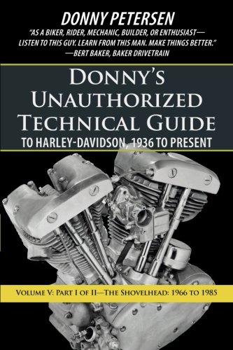 Donny's Unauthorized Technical Guide to Harley-Davidson, 1936 to Present: Part I of II-The Shovelhead: 1966 to 1985
