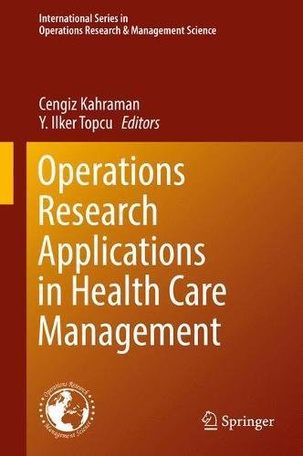 Operations Research Applications in Health Care Management (International Series in Operations Research & Management Science, Band 262)