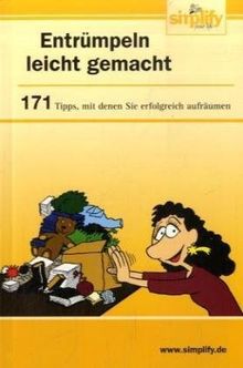 Entrümpeln leicht gemacht: 171 Tipps, mit denen Sie erfolgreich aufräumen