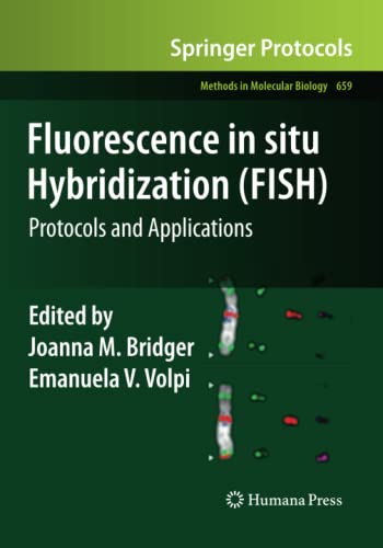 Fluorescence in situ Hybridization (FISH): Protocols and Applications (Methods in Molecular Biology, Band 659)