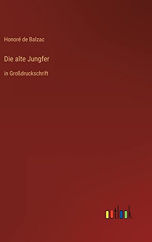 Die alte Jungfer: in Großdruckschrift