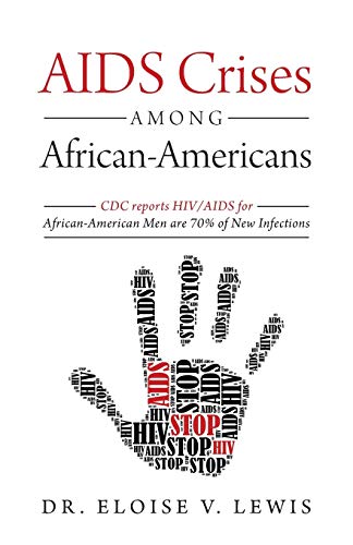 AIDS Crises Among African-Americans: CDC reports HIV/AIDS for African-American Men are 70% of New Infections