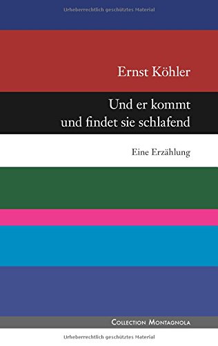 Und er kommt und findet sie schlafend: Eine Erzählung (Collection Montagnola)