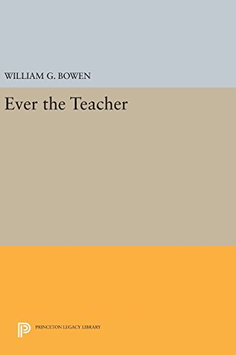 Ever the Teacher (The William G. Bowen Series, Band 95)