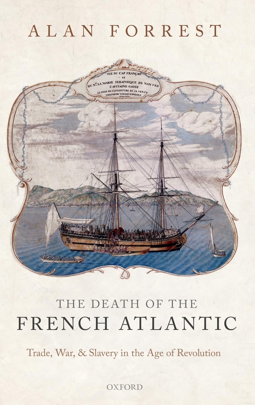 Death of the French Atlantic: Trade, War, and Slavery in the Age of Revolution