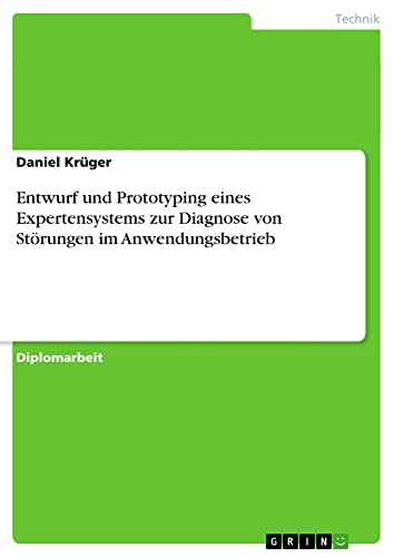 Entwurf und Prototyping eines Expertensystems zur Diagnose von Störungen im Anwendungsbetrieb: Diplomarbeit