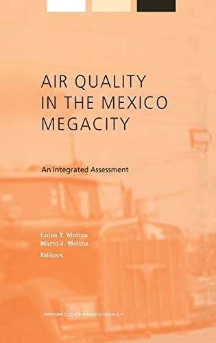 Air Quality in the Mexico Megacity: An Integrated Assessment (Alliance for Global Sustainability Bookseries, 2, Band 2)